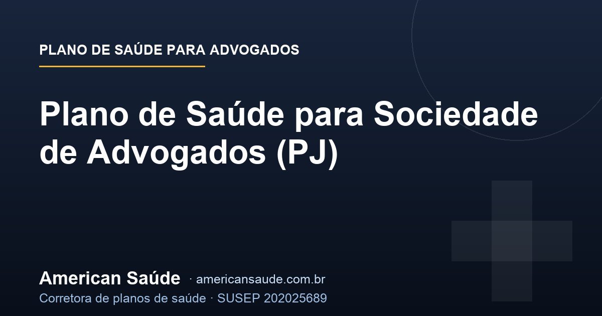 Plano de Saúde para Sociedade de Advogados (PJ)